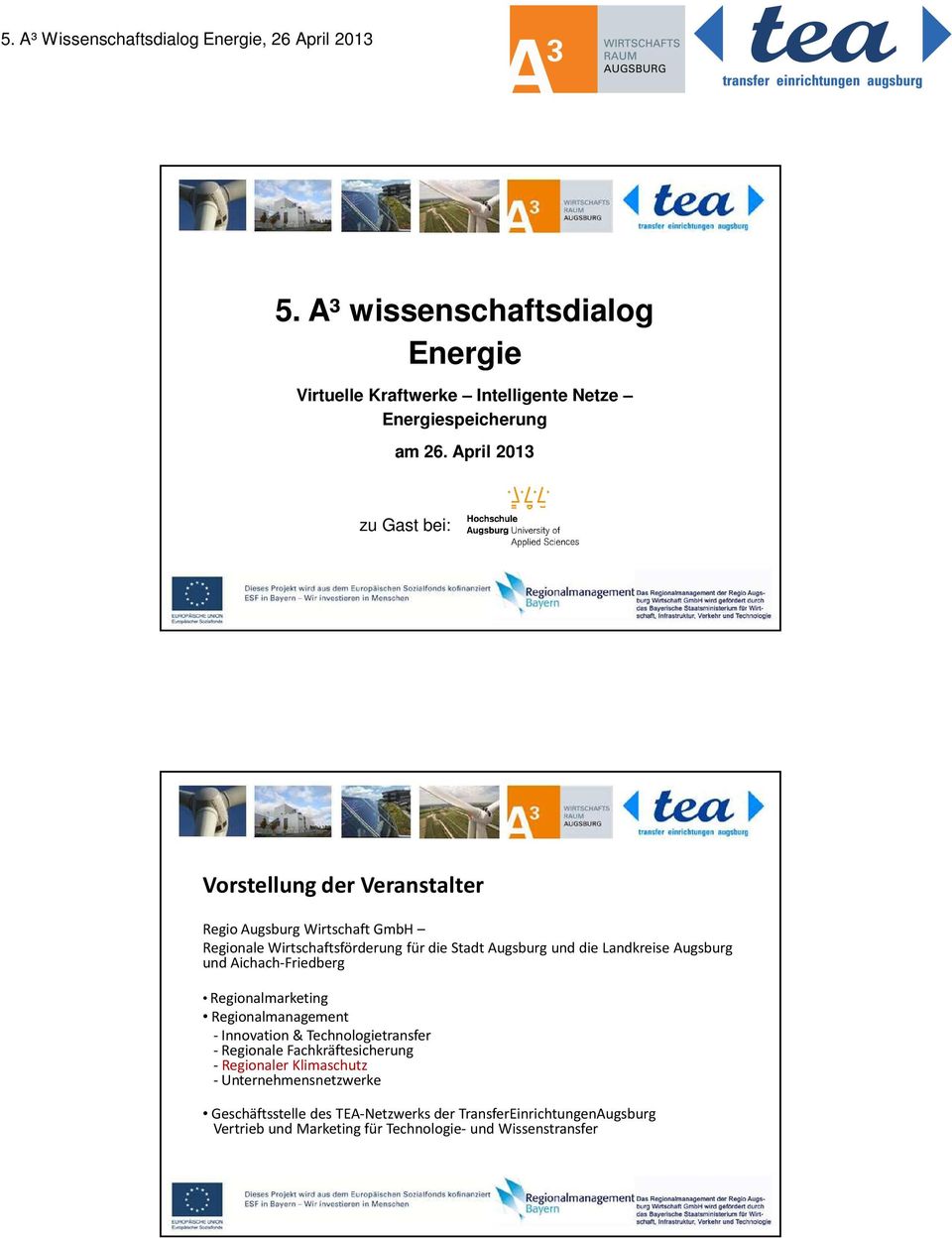 die Landkreise Augsburg und Aichach-Friedberg Regionalmarketing Regionalmanagement - Innovation & Technologietransfer - Regionale
