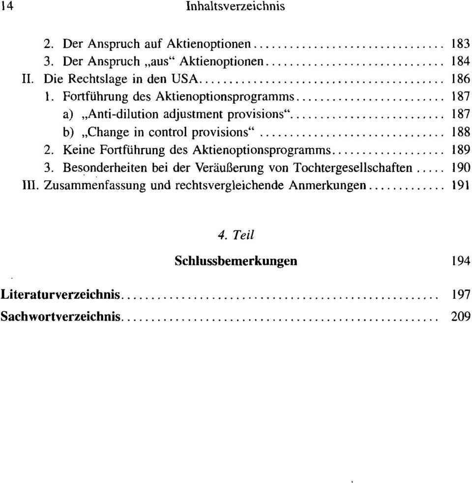 Fortführung des Aktienoptionsprogramms 187 a) Anti-dilution adjustment provisions" 187 b) Change in control provisions" 188 2.