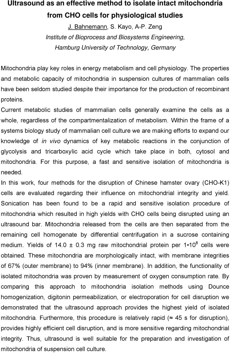 The properties and metabolic capacity of mitochondria in suspension cultures of mammalian cells have been seldom studied despite their importance for the production of recombinant proteins.