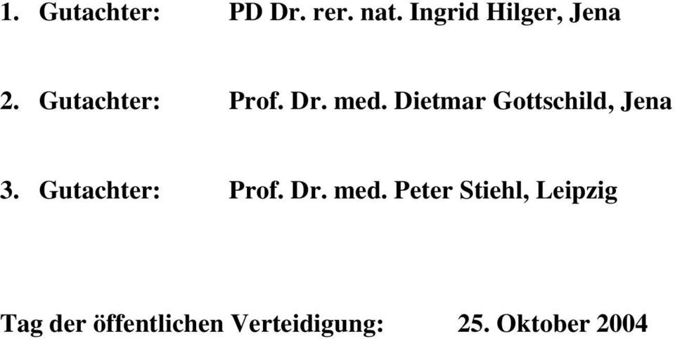 Dietmar Gottschild, Jena 3. Gutachter: Prof. Dr.