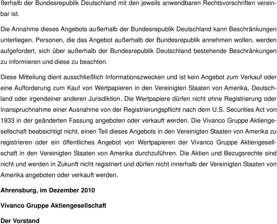 Personen, die das Angebot außerhalb der Bundesrepublik annehmen wollen, werden aufgefordert, sich über außerhalb der Bundesrepublik Deutschland bestehende Beschränkungen zu informieren und diese zu