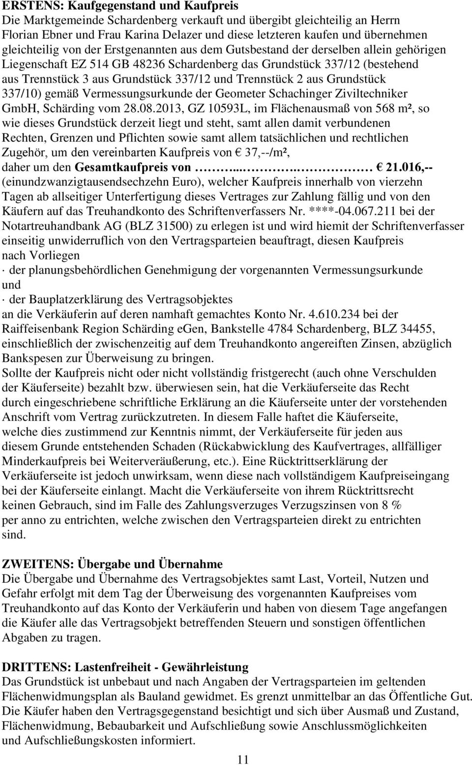 und Trennstück 2 aus Grundstück 337/10) gemäß Vermessungsurkunde der Geometer Schachinger Ziviltechniker GmbH, Schärding vom 28.08.
