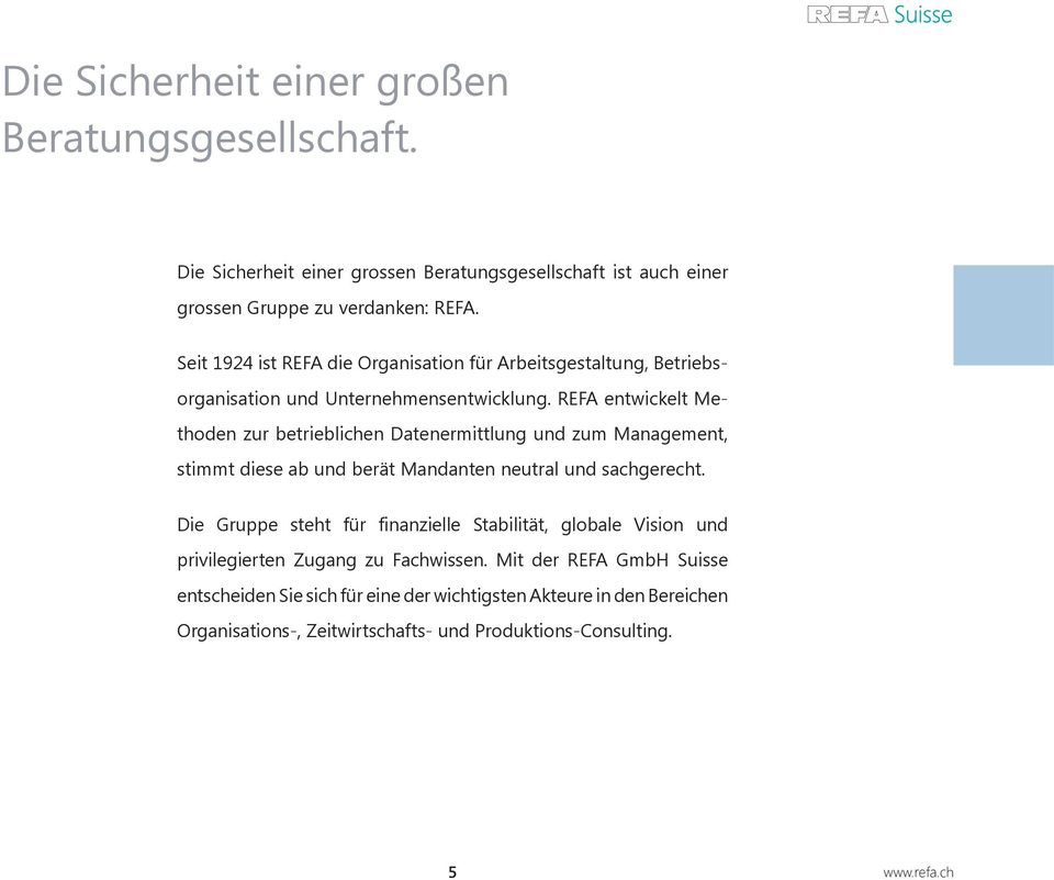 REFA entwickelt Methoden zur betrieblichen Daten ermittlung und zum Management, stimmt diese ab und berät Mandanten neutral und sach gerecht.