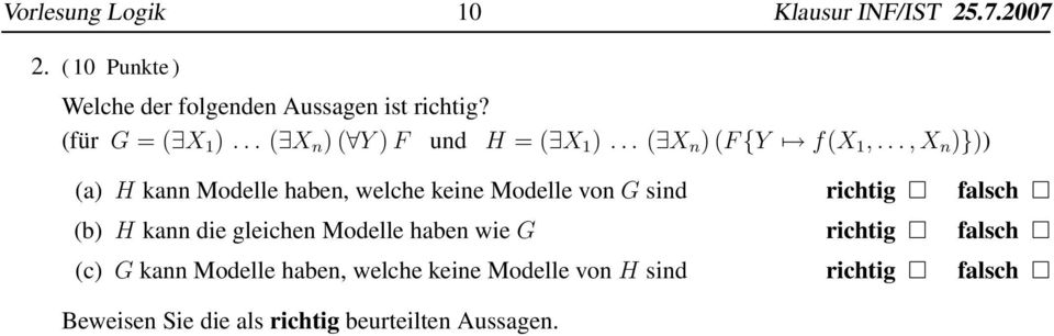 .., X n )})) (a) H kann Modelle haben, welche keine Modelle von G sind richtig falsch (b) H kann die gleichen