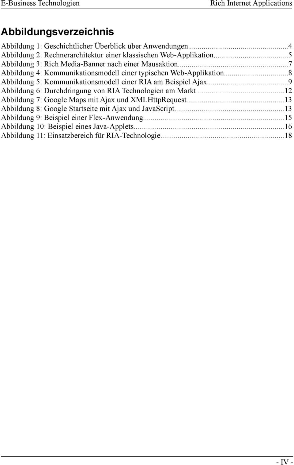 ..8 Abbildung 5: Kommunikationsmodell einer RIA am Beispiel Ajax...9 Abbildung 6: Durchdringung von RIA Technologien am Markt.