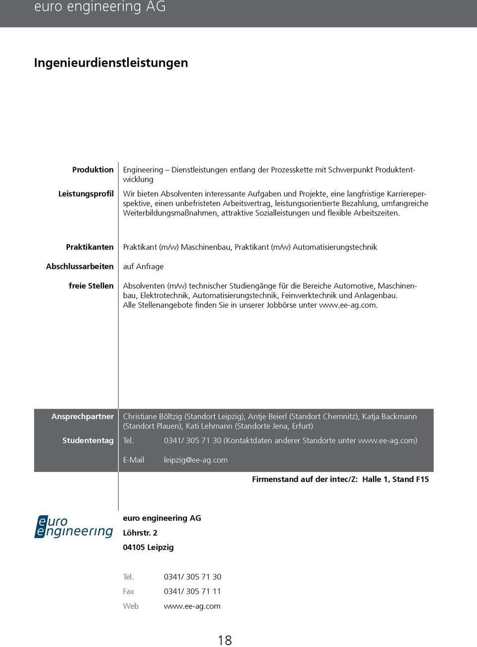 Praktikant (m/w) Maschinenbau, Praktikant (m/w) Automatisierungstechnik auf Anfrage Absolventen (m/w) technischer Studiengänge für die Bereiche Automotive, Maschinenbau, Elektrotechnik,