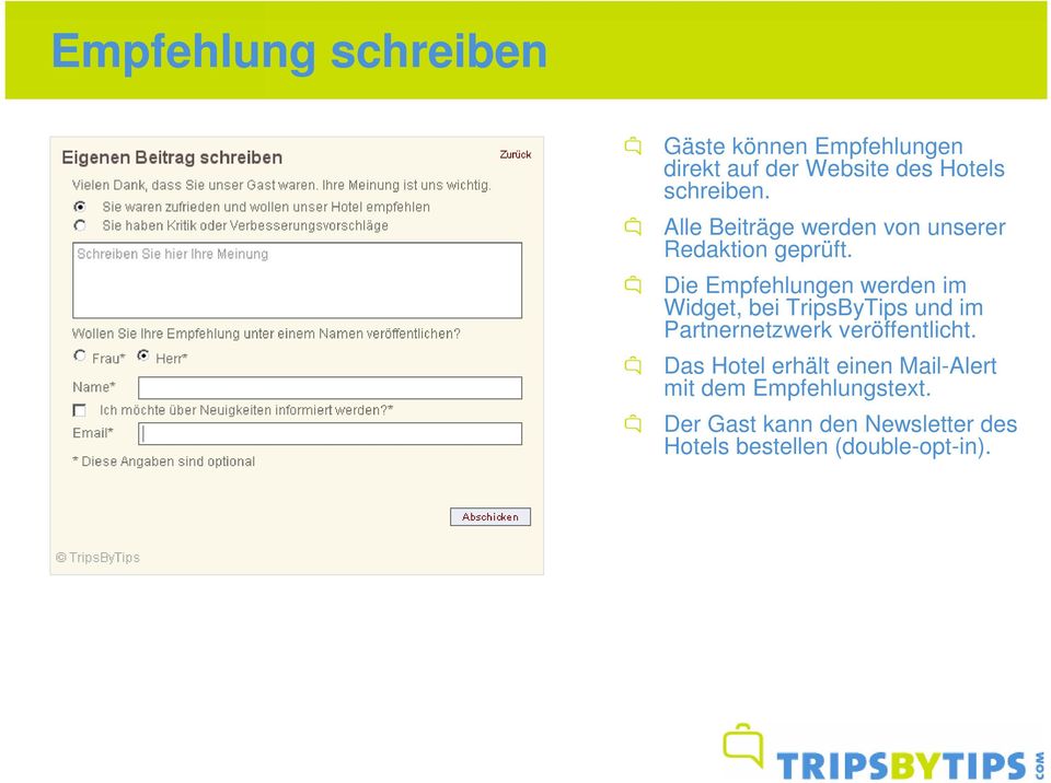 Die Empfehlungen werden im Widget, bei TripsByTips und im Partnernetzwerk veröffentlicht.