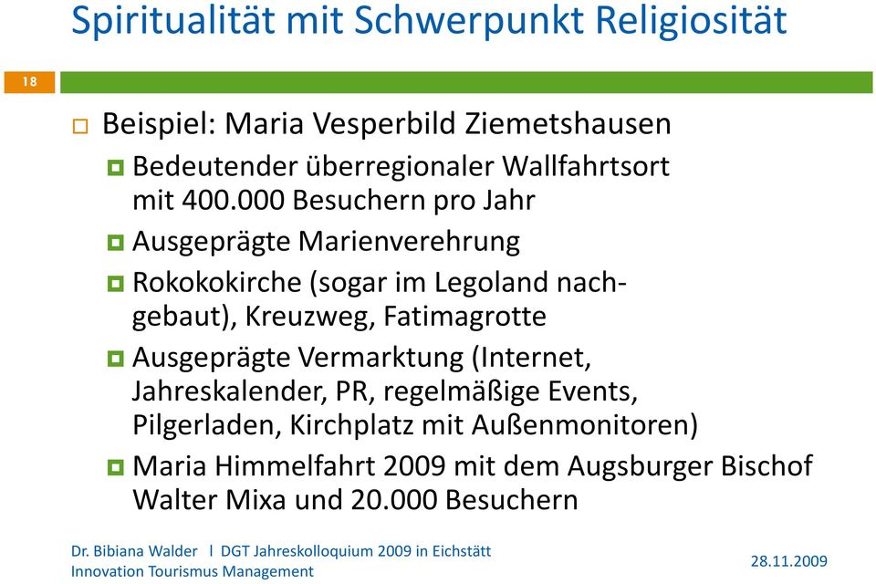 000 Besuchern pro Jahr Ausgeprägte Marienverehrung Rokokokirche (sogar im Legoland nachgebaut), Kreuzweg,
