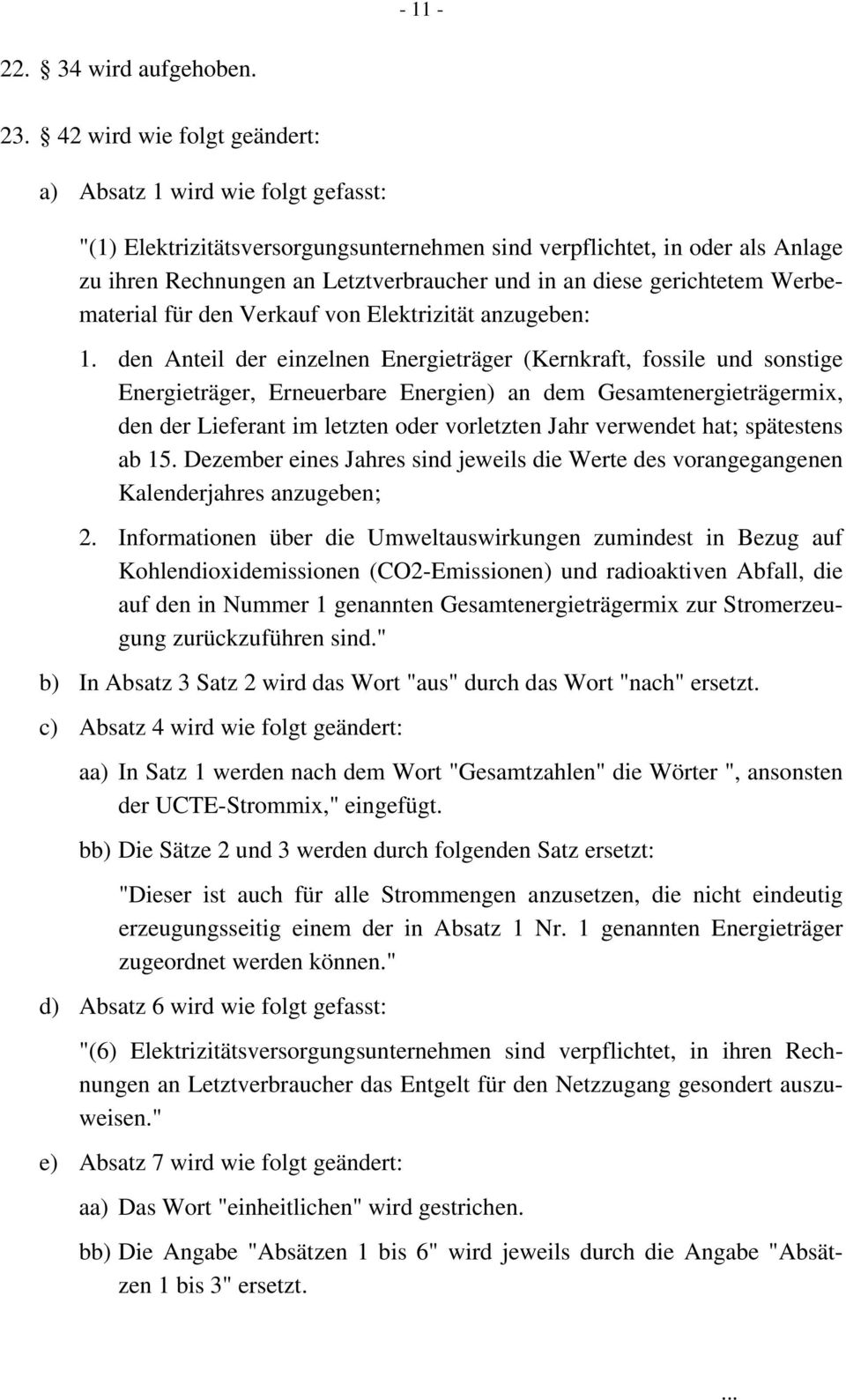 gerichtetem Werbematerial für den Verkauf von Elektrizität anzugeben: 1.