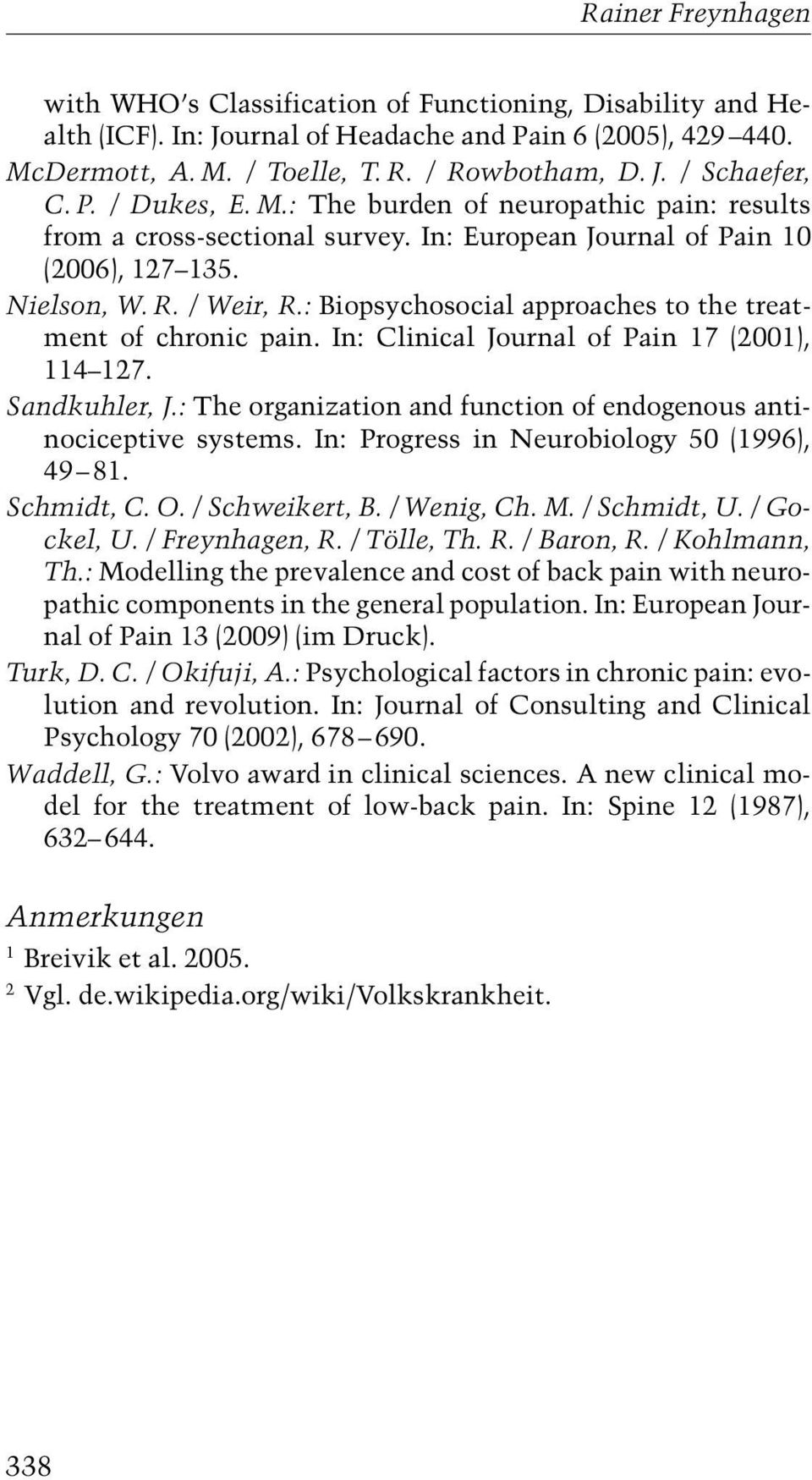 : Biopsychosocial approaches to the treatment of chronic pain. In: Clinical Journal of Pain 17 (2001), 114 127. Sandkuhler, J.: The organization and function of endogenous antinociceptive systems.
