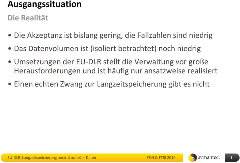 der EU-DLR stellt die Verwaltung vor große Herausforderungen und ist häufig nur