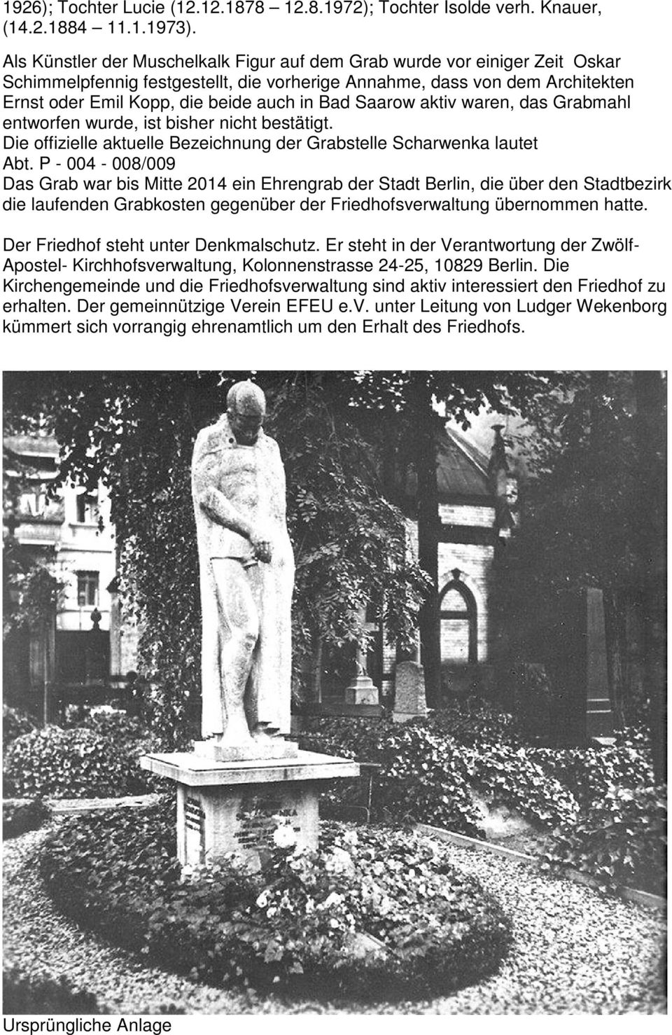 Saarow aktiv waren, das Grabmahl entworfen wurde, ist bisher nicht bestätigt. Die offizielle aktuelle Bezeichnung der Grabstelle Scharwenka lautet Abt.