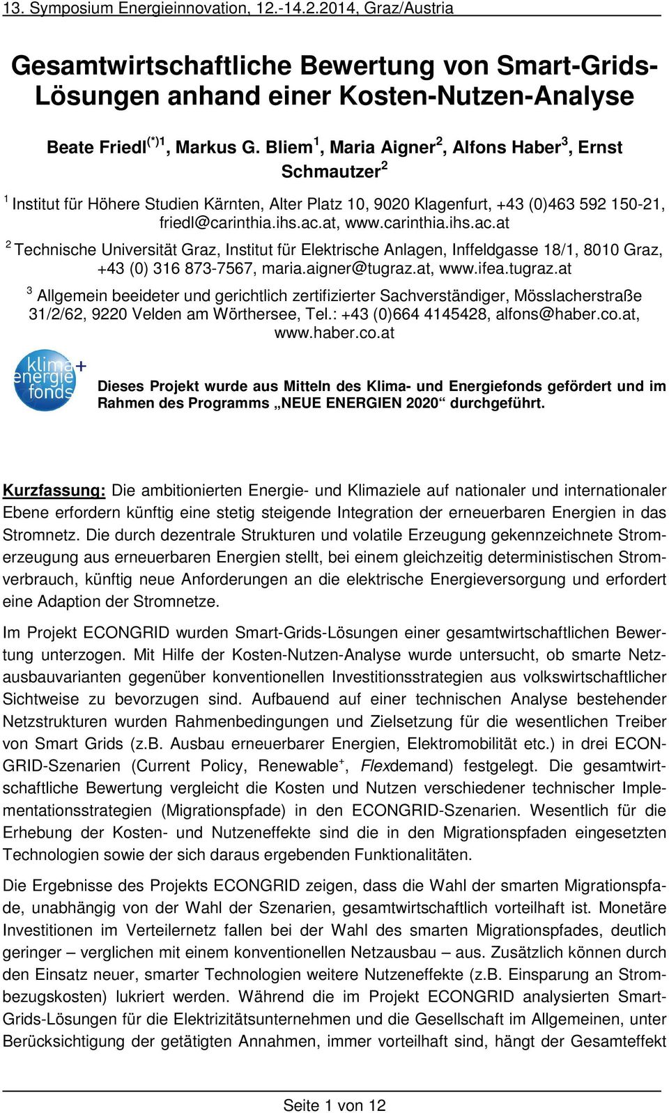 at, www.carinthia.ihs.ac.at 2 Technische Universität Graz, Institut für Elektrische Anlagen, Inffeldgasse 18/1, 8010 Graz, +43 (0) 316 873-7567, maria.aigner@tugraz.