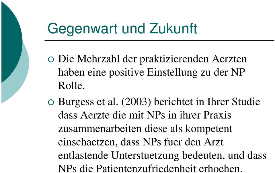 (2003) berichtet in Ihrer Studie dass Aerzte die mit NPs in ihrer Praxis zusammenarbeiten