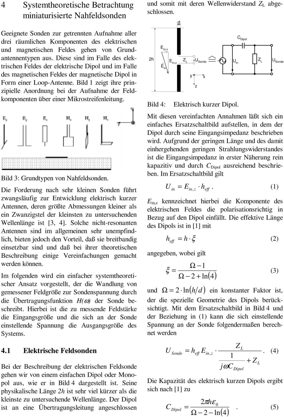 Bild 1 zeigt ihe pinzipielle Anodnung bei de Aufnahme de Feldkomponenten übe eine Mikosteifenleitung. Bild 3: Gundtypen von Nahfeldsonden.