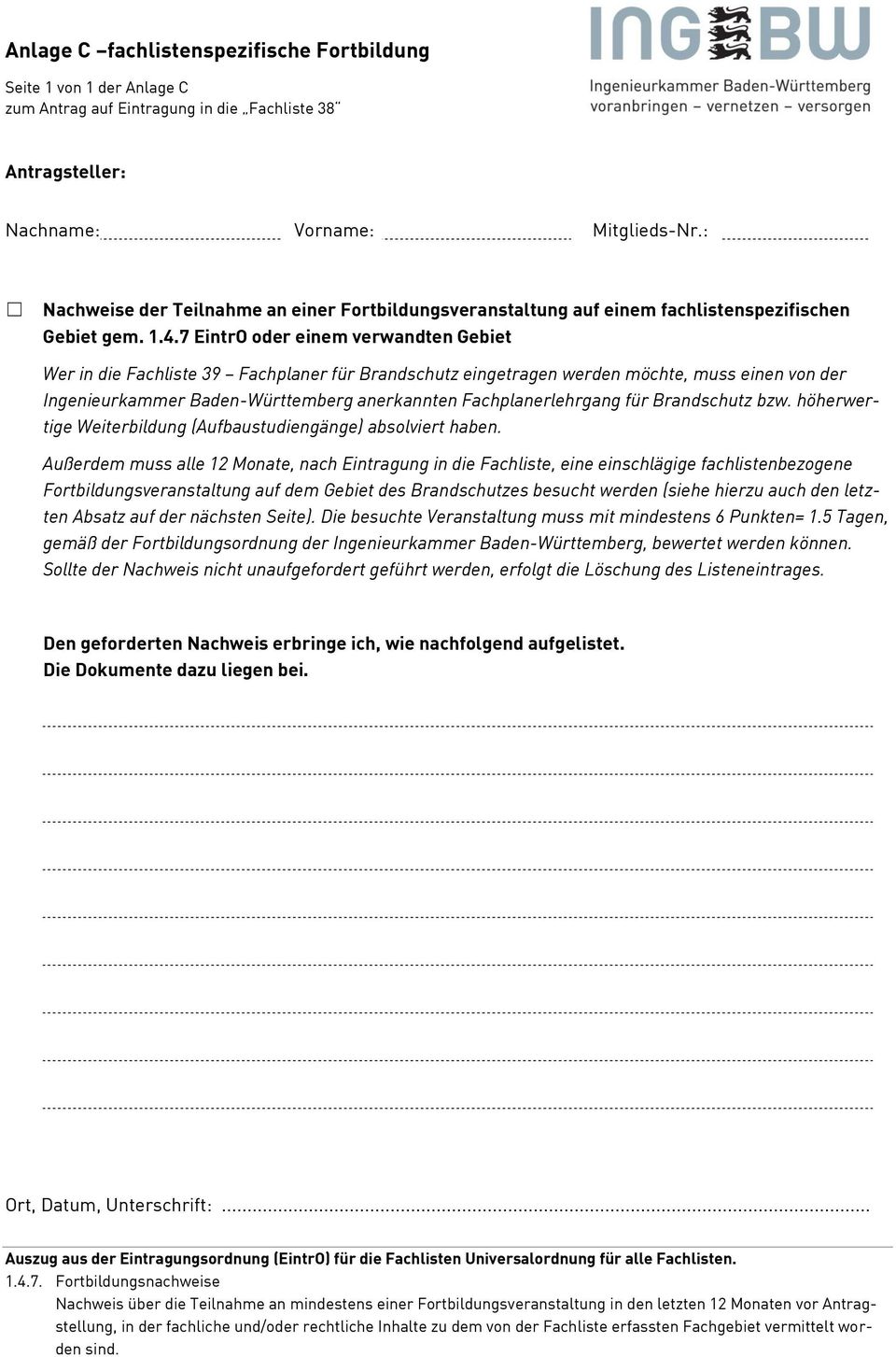 7 EintrO oder einem verwandten Gebiet Wer in die Fachliste 39 Fachplaner für Brandschutz eingetragen werden möchte, muss einen von der Ingenieurkammer Baden-Württemberg anerkannten Fachplanerlehrgang