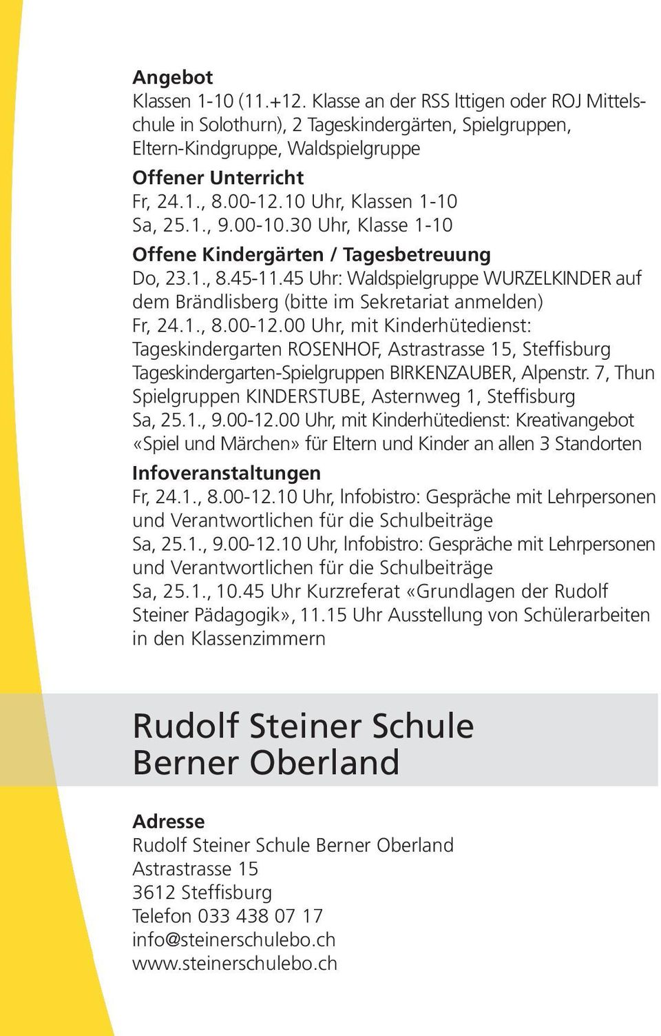 45 Uhr: Waldspielgruppe WURZELKINDER auf dem Brändlisberg (bitte im Sekretariat anmelden) Fr, 24.1., 8.00-12.