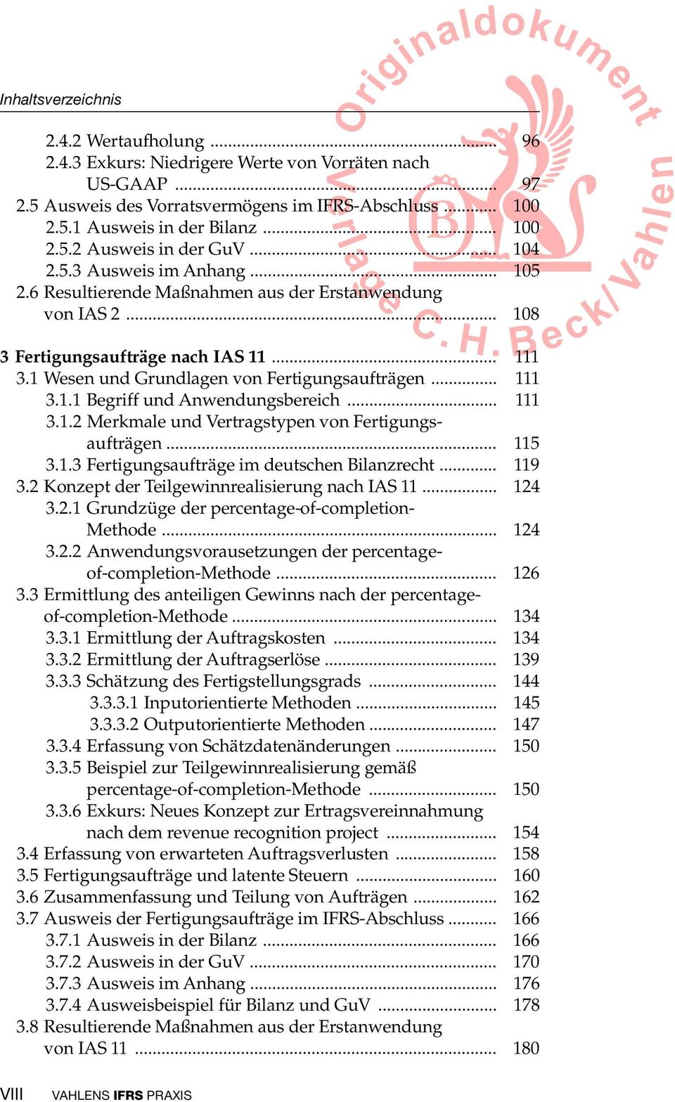 1 Wesen und Grundlagen von Fertigungsaufträgen... 111 3.1.1 Begriff und Anwendungsbereich... 111 3.1.2 Merkmale und Vertragstypen von Fertigungsaufträgen... 115 3.1.3 Fertigungsaufträge im deutschen Bilanzrecht.