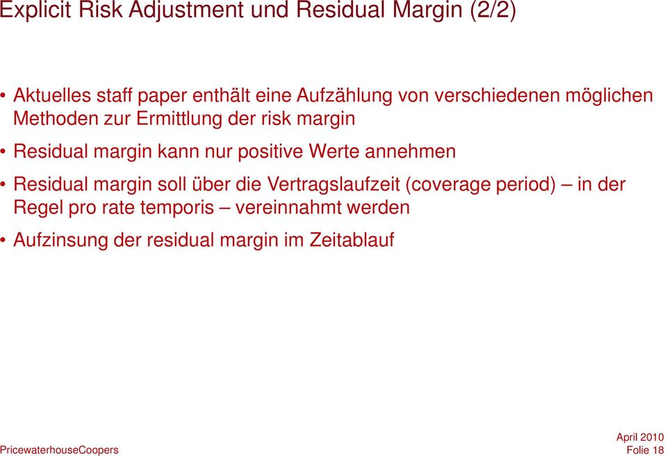 kann nur positive Werte annehmen Residual margin soll über die Vertragslaufzeit (coverage