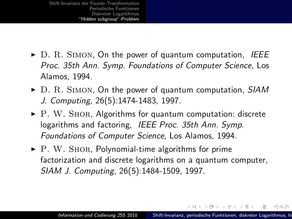Sho, Algoithms fo quantum computation: discete logaithms and factoing, IEEE Poc. 35th Ann. Symp.