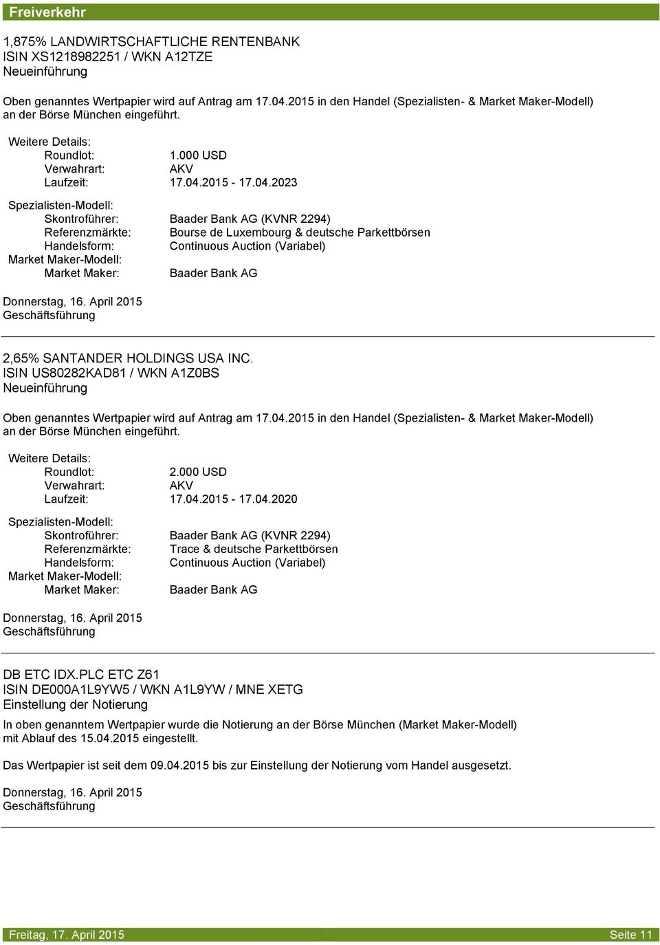 000 USD Laufzeit: 17.04.2015-17.04.2020 Referenzmärkte: Trace & deutsche Parkettbörsen DB ETC IDX.