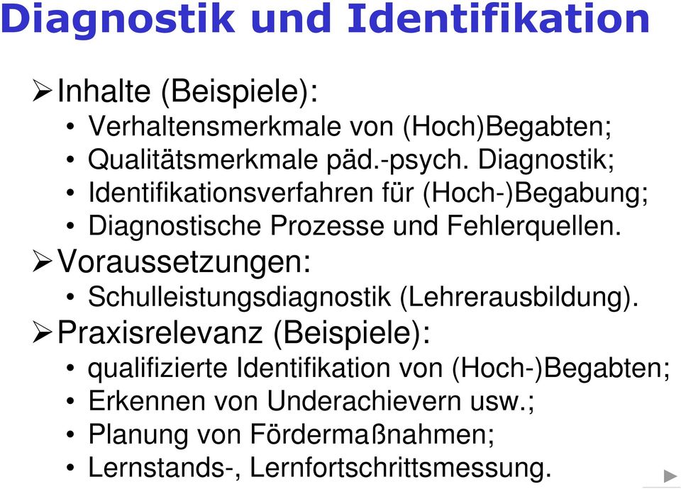 Voraussetzungen: Schulleistungsdiagnostik (Lehrerausbildung).