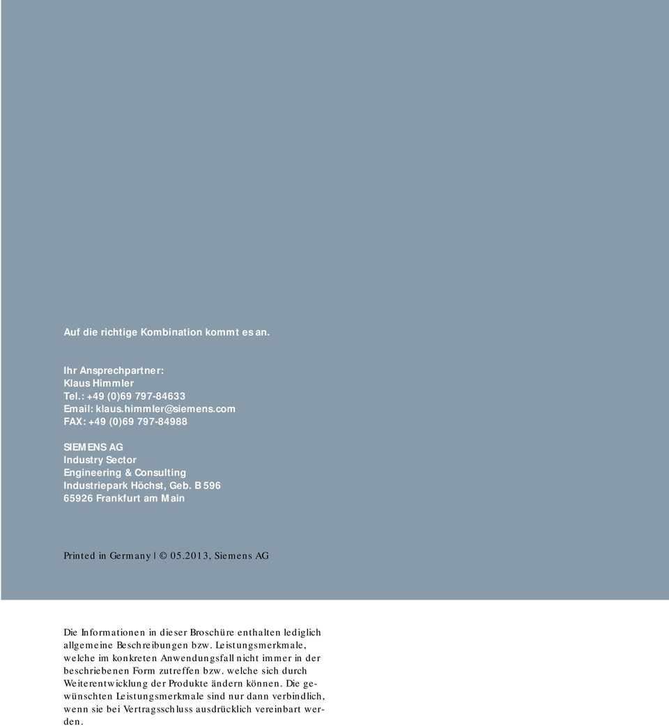 2013, Siemens AG Die Informationen in dieser Broschüre enthalten lediglich allgemeine Beschreibungen bzw.