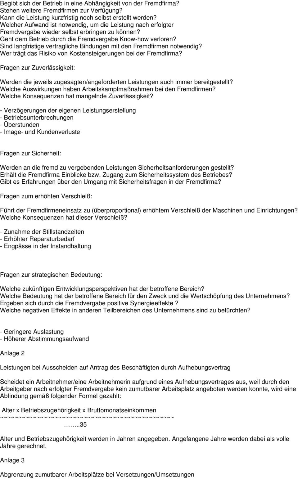 Sind langfristige vertragliche Bindungen mit den Fremdfirmen notwendig? Wer trägt das Risiko von Kostensteigerungen bei der Fremdfirma?