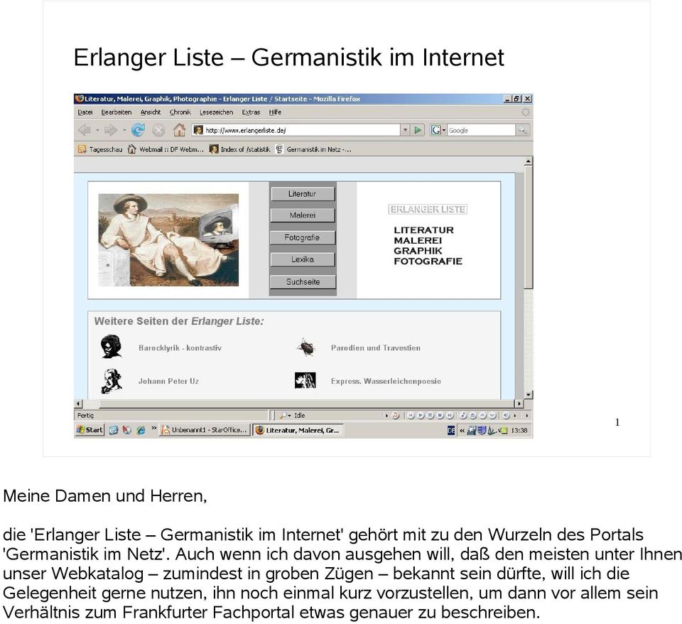 Auch wenn ich davon ausgehen will, daß den meisten unter Ihnen unser Webkatalog zumindest in groben Zügen bekannt sein