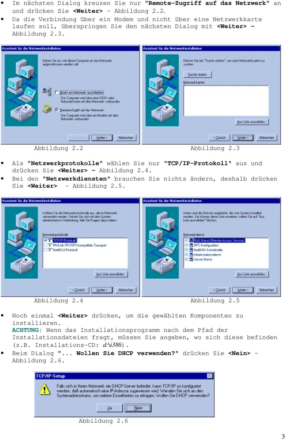 3 Als "Netzwerkprotokolle" wählen Sie nur "TCP/IP-Protokoll" aus und drücken Sie <Weiter> - Abbildung 2.4.