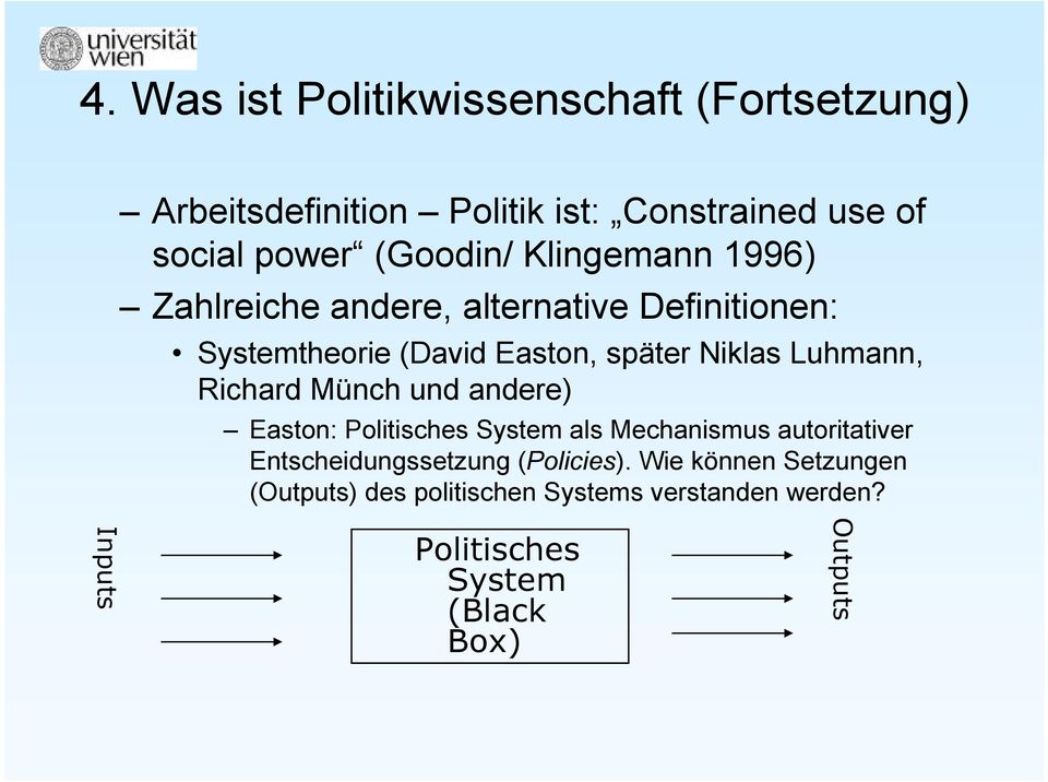 Richard Münch und andere) Easton: Politisches System als Mechanismus autoritativer Entscheidungssetzung (Policies).