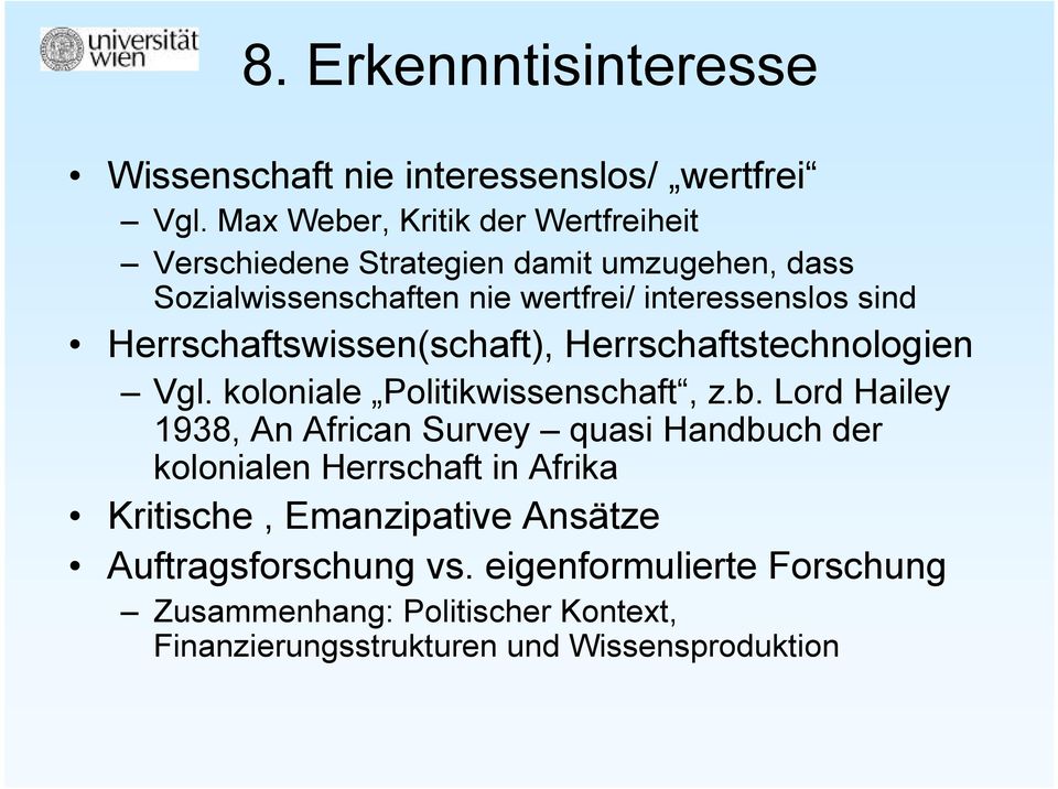 Herrschaftswissen(schaft), Herrschaftstechnologien Vgl. koloniale Politikwissenschaft, z.b.