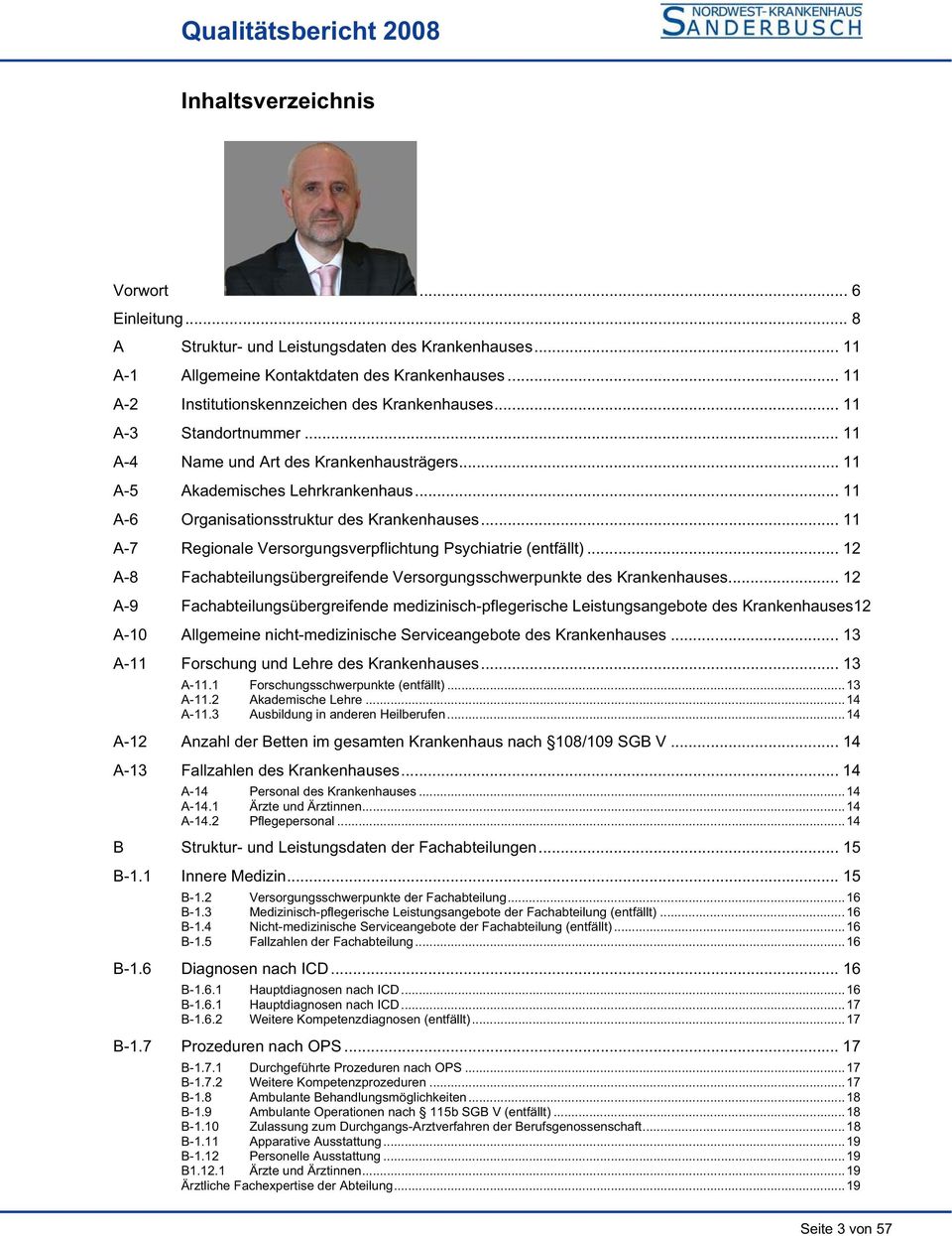 .. 11 A-7 Regionale Versorgungsverpflichtung Psychiatrie (entfällt)... 12 A-8 Fachabteilungsübergreifende Versorgungsschwerpunkte des Krankenhauses.