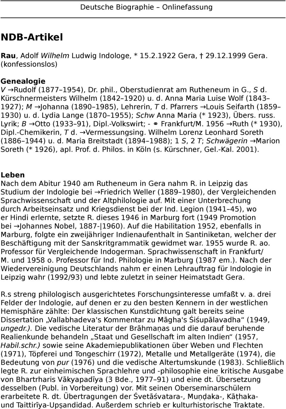 russ. Lyrik; B Otto (1933 91), Dipl.-Volkswirt; - Frankfurt/M. 1956 Ruth (* 1930), Dipl.-Chemikerin, T d. Vermessungsing. Wilhelm Lorenz Leonhard Soreth (1886 1944) u. d. Maria Breitstadt (1894 1988); 1 S, 2 T; Schwägerin Marion Soreth (* 1926), apl.