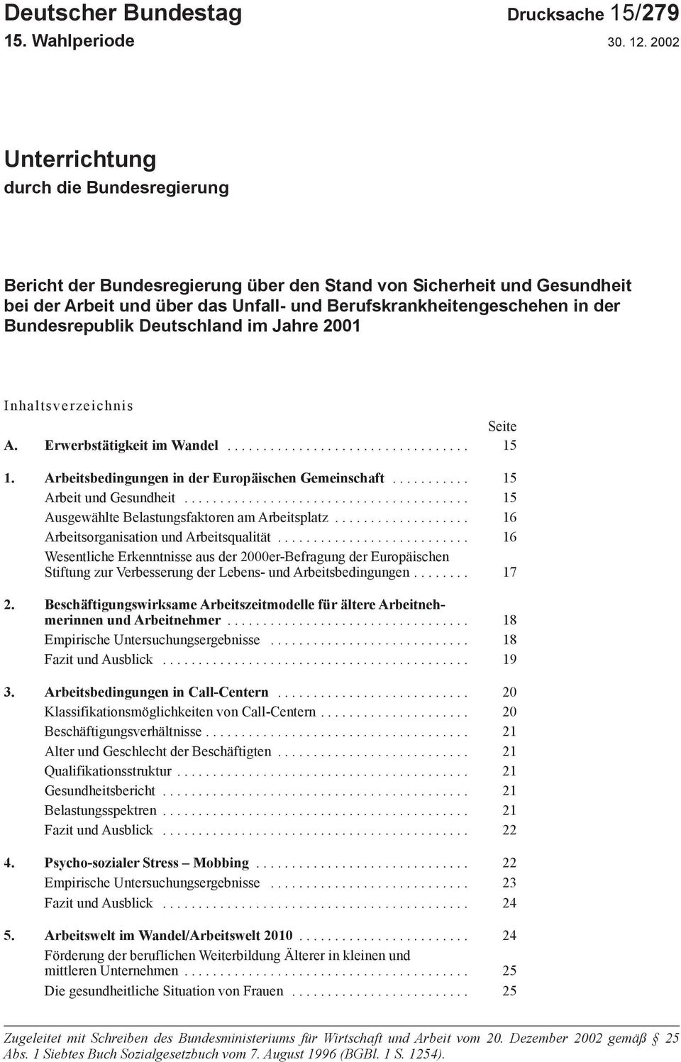 Bundesrepublik Deutschland im Jahre 2001 Inhaltsverzeichnis Seite A. Erwerbstätigkeit im Wandel.................................. 15 1. Arbeitsbedingungen in der Europäischen Gemeinschaft.