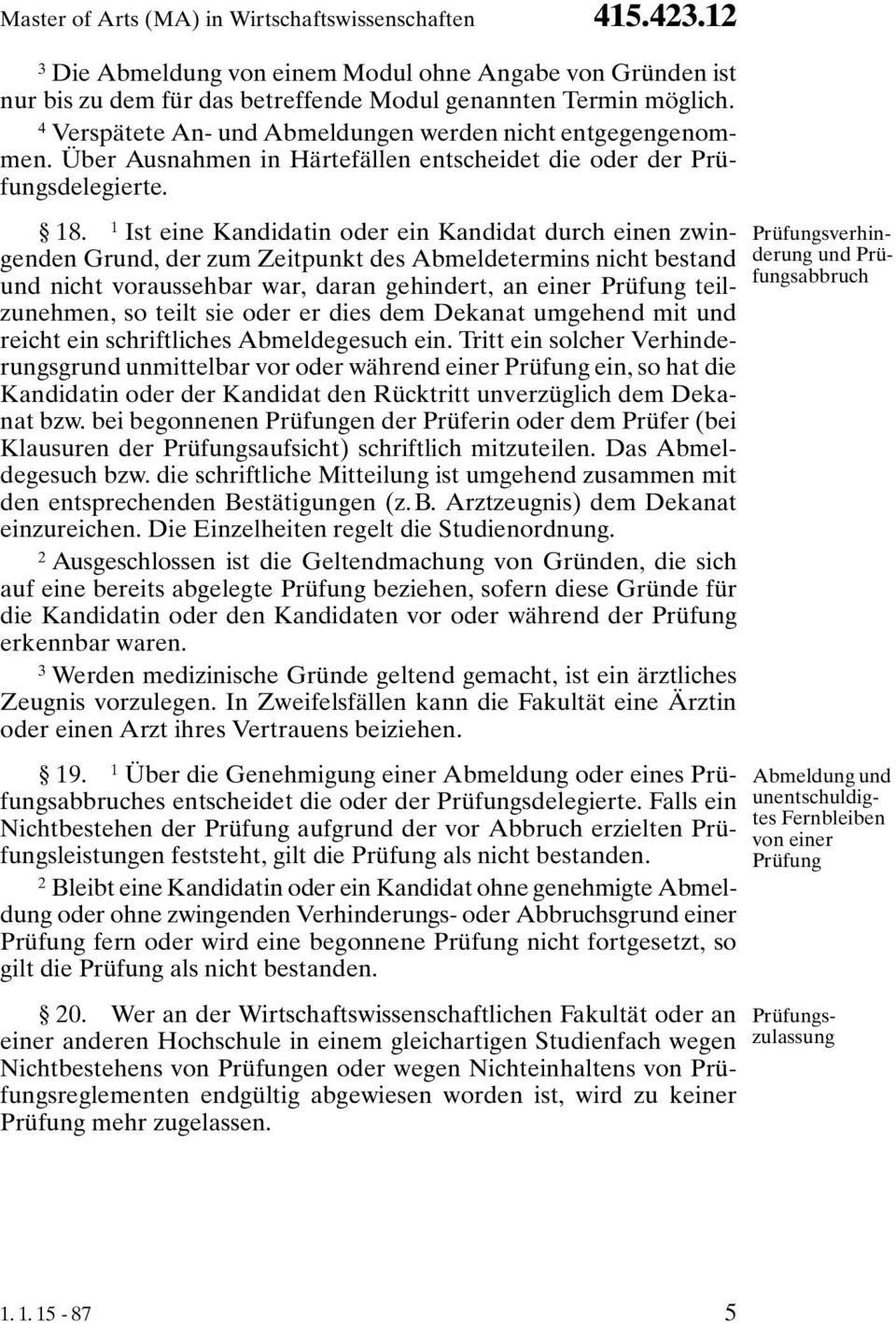 teilt sie oder er dies dem Dekanat umgehend mit und reicht ein schriftliches Abmeldegesuch ein.