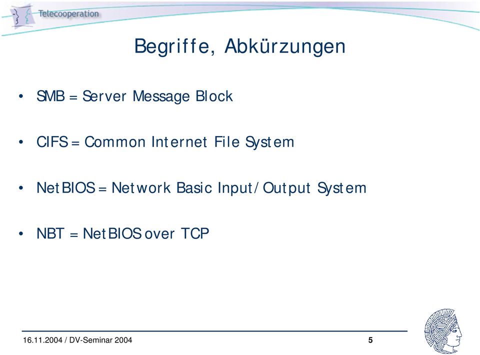 File System NetBIOS = Network Basic