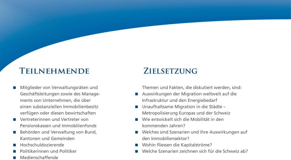 Medienschaffende Themen und Fakten, die diskutiert werden, sind: n Auswirkungen der Migration weltweit auf die Infrastruktur und den Energiebedarf n Unaufhaltsame Migration in die Städte