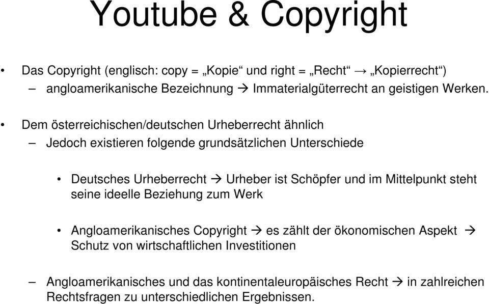 Dem österreichischen/deutschen Urheberrecht ähnlich Jedoch existieren folgende grundsätzlichen Unterschiede Deutsches Urheberrecht Urheber ist