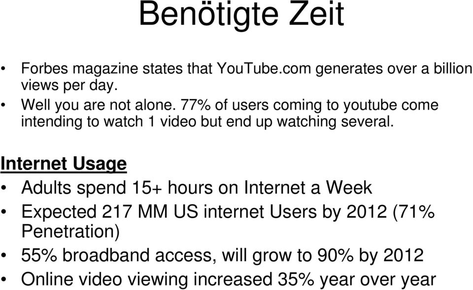 77% of users coming to youtube come intending to watch 1 video but end up watching several.