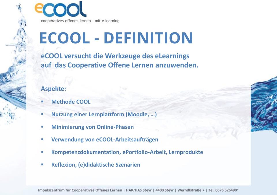Aspekte: Methode COOL Nutzung einer Lernplattform (Moodle, ) Minimierung von