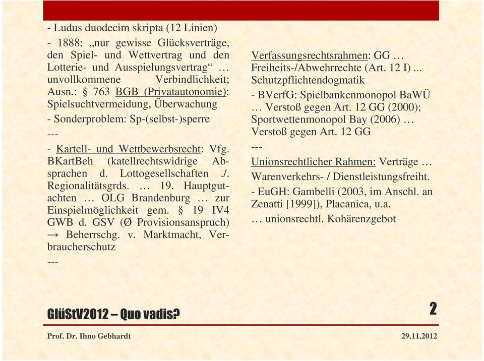 Lottogesellschaften./. Regionalitätsgrds. 19. Hauptgutachten OLG Brandenburg zur Einspielmöglichkeit gem. 19 IV4 GWB d. GSV (Ø Provisionsanspruch) Beherrschg. v.