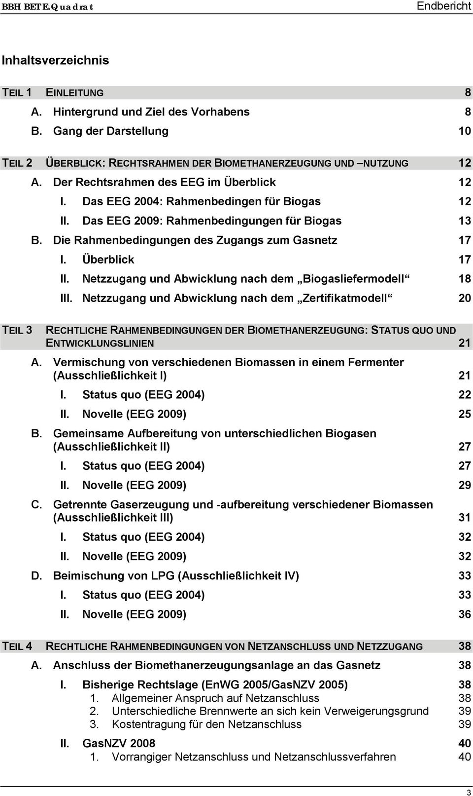 Überblick 17 II. Netzzugang und Abwicklung nach dem Biogasliefermodell 18 III.