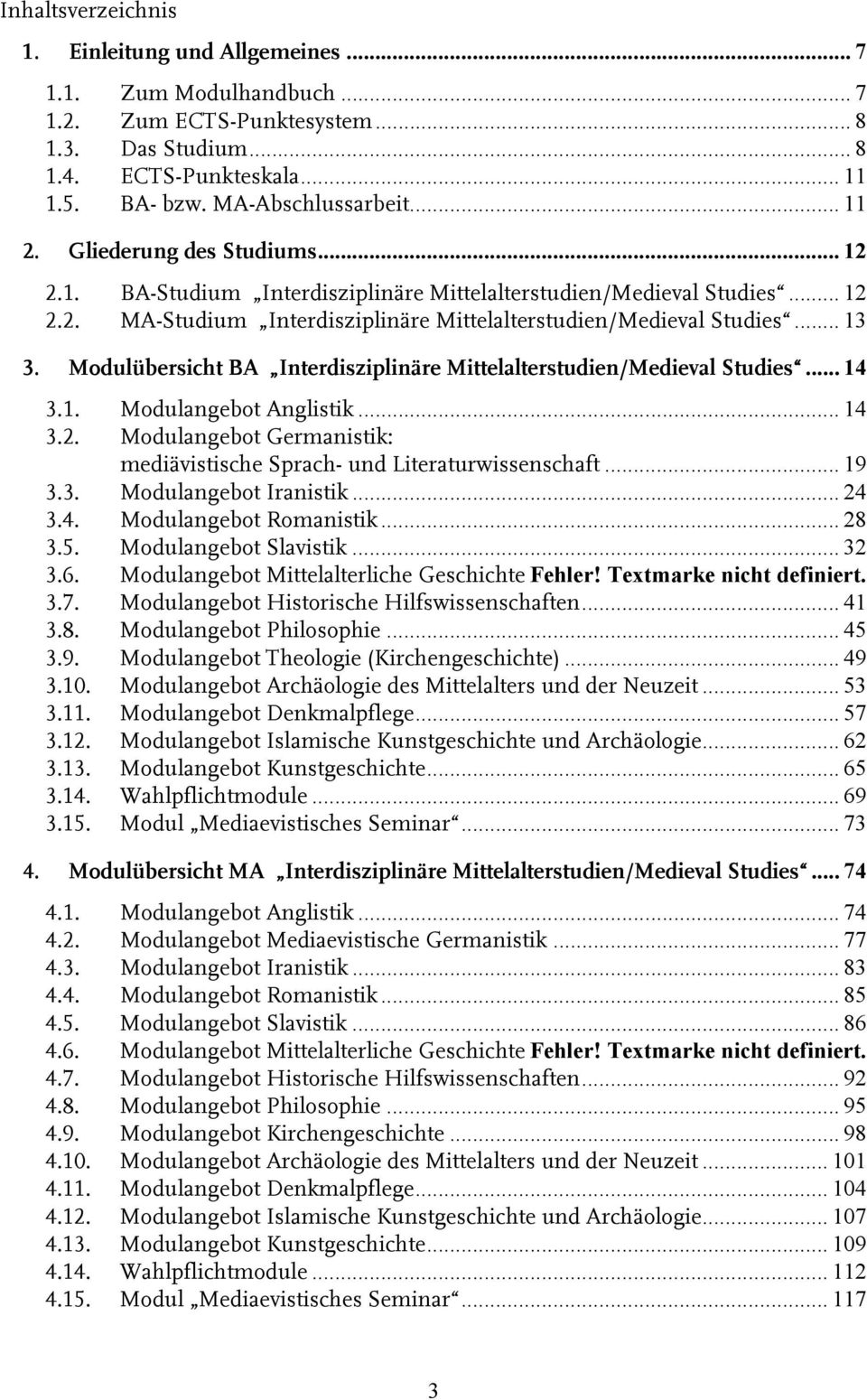 Modulübersicht BA Interdisziplinäre Mittelalterstudien/Medieval Studies... 14 3.1. Modulangebot Anglistik... 14 3.2. Modulangebot Germanistik: mediävistische Sprach- und Literaturwissenschaft... 19 3.