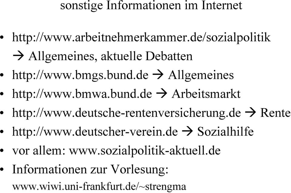 bmwa.bund.de Arbeitsmarkt http://www.deutsche-rentenversicherung.de Rente http://www.