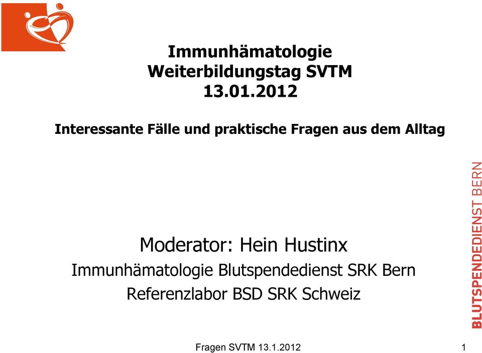 Alltag Moderator: Hein Hustinx Immunhämatologie
