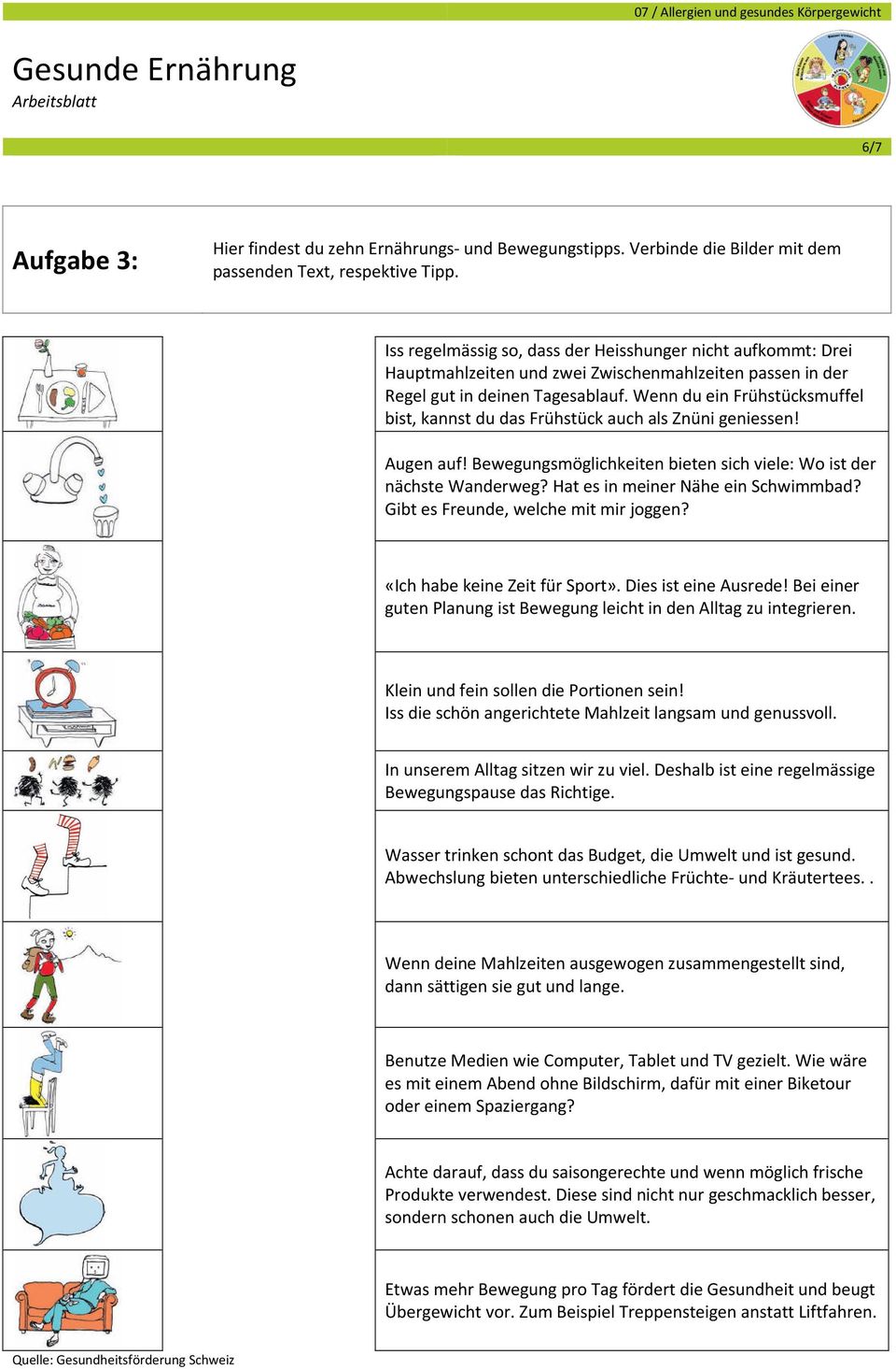 Wenn du ein Frühstücksmuffel bist, kannst du das Frühstück auch als Znüni geniessen! Augen auf! Bewegungsmöglichkeiten bieten sich viele: Wo ist der nächste Wanderweg?