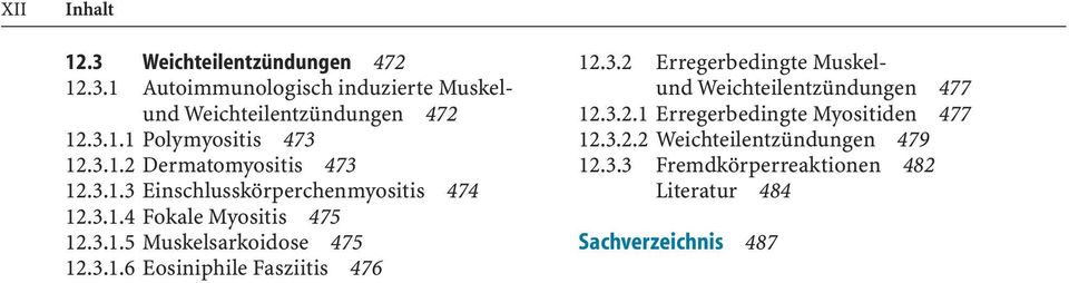 3.1.6 Eosiniphile Fasziitis 476 12.3.2 Erregerbedingte Muskelund Weichteilentzündungen 477 12.3.2.1 Erregerbedingte Myositiden 477 12.