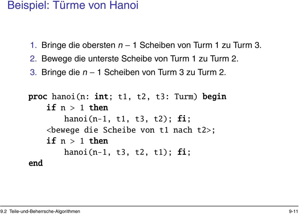 proc hanoi(n:int; t1, t2, t3: Turm) begin if n > 1 then hanoi(n-1, t1, t3, t2); fi; <bewege die