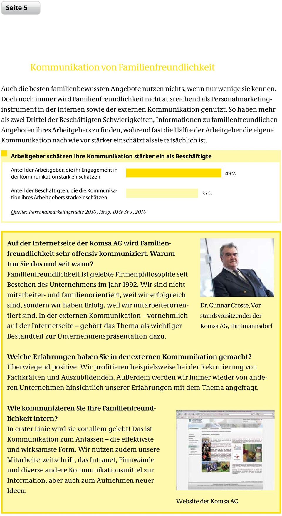 So haben mehr als zwei Drittel der Beschäftigten Schwierigkeiten, Informationen zu familienfreundlichen Angeboten ihres Arbeitgebers zu finden, während fast die Hälfte der Arbeitgeber die eigene